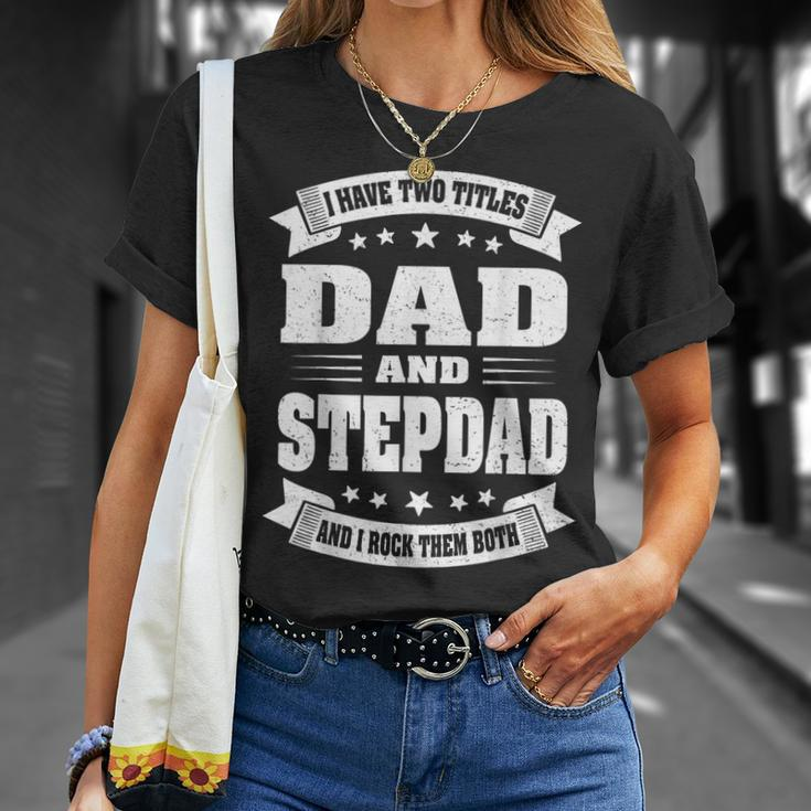 I Have Two Titles Dad And Stepdad Father's Day T-Shirt Gifts for Her