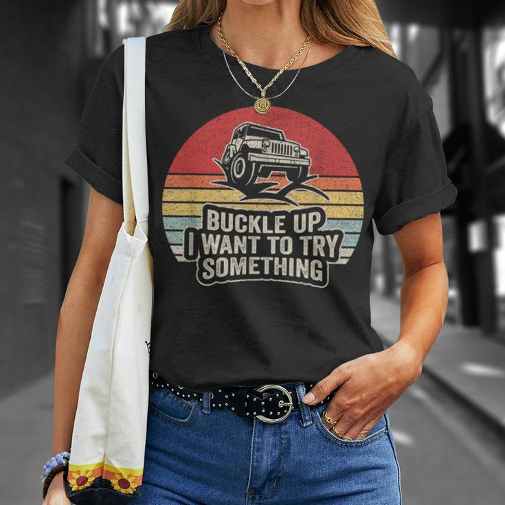 Vintage Retro Buckle Up I Want To Try Something Offroad Car T-Shirt Gifts for Her
