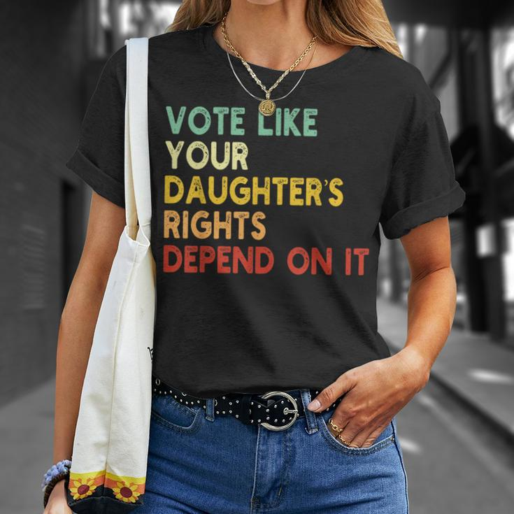 Vote Like Your Daughter’S Rights Depend On It T-Shirt Gifts for Her