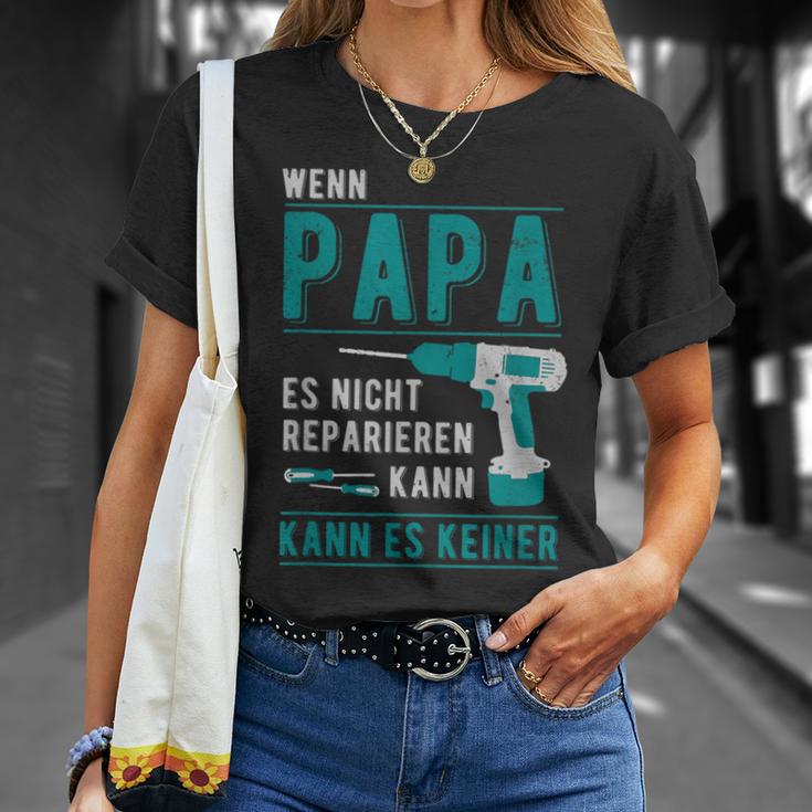 Wenn Papa Es Nicht Reparieren Kann Kann Es Keiner er T-Shirt Geschenke für Sie