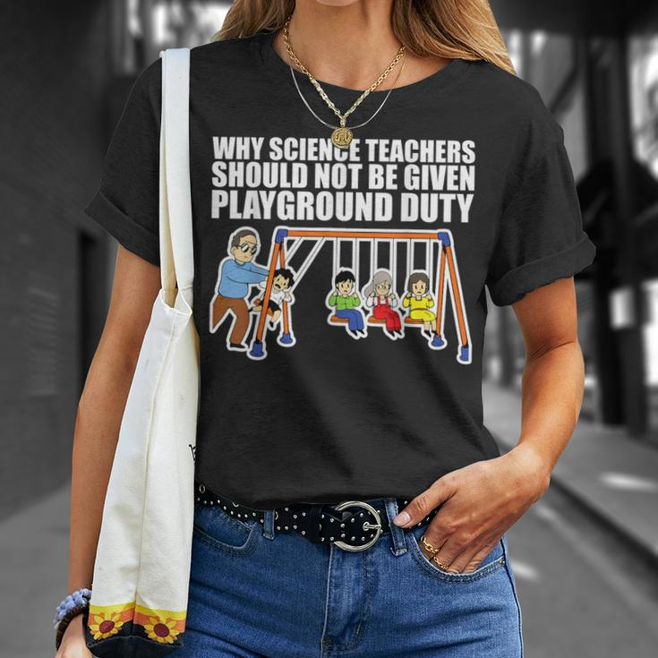 Why Science Teachers Should Not Be Given Playground Duty T-Shirt Gifts for Her