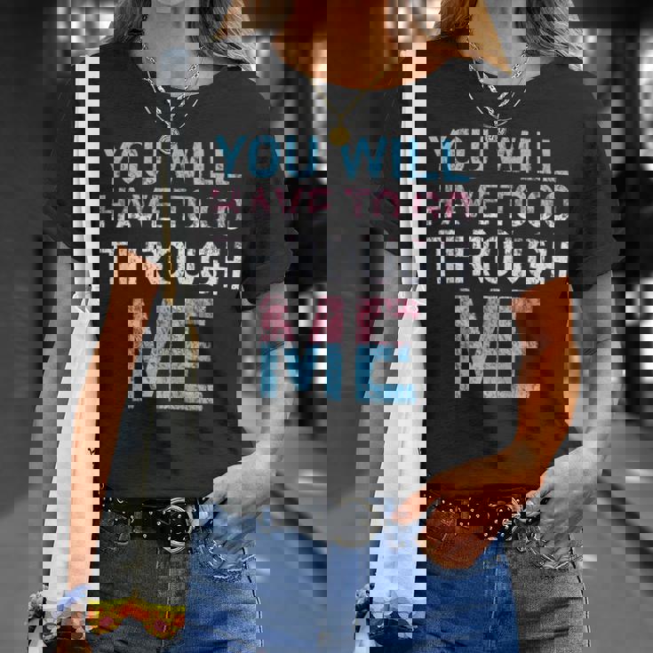 You Will Have To Go Through Me Lgbtq Trans Pride Flag T-Shirt Gifts for Her