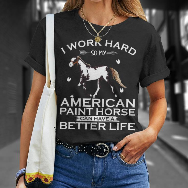 Work Hard So My American Paint Horse Can Have A Better Life T-Shirt Gifts for Her