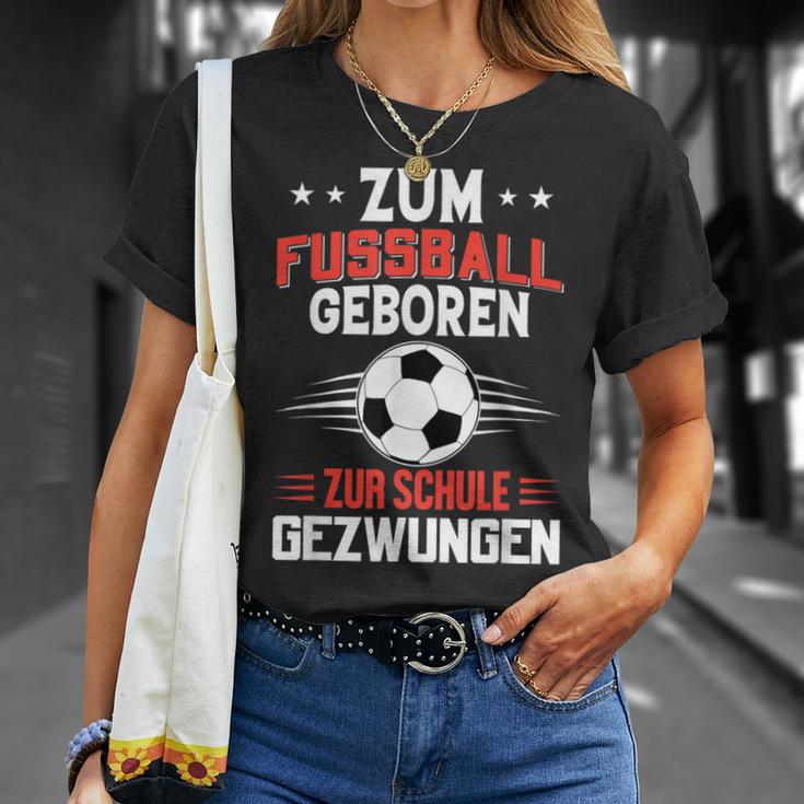 Zum Fußball Geboren Zur Schule Gezwungen T-Shirt Geschenke für Sie