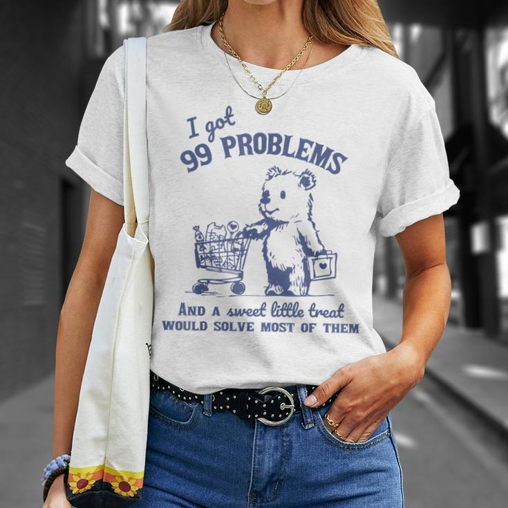 I Got 99 Problems And A Sweet Little Treat Would Solve T-Shirt Gifts for Her