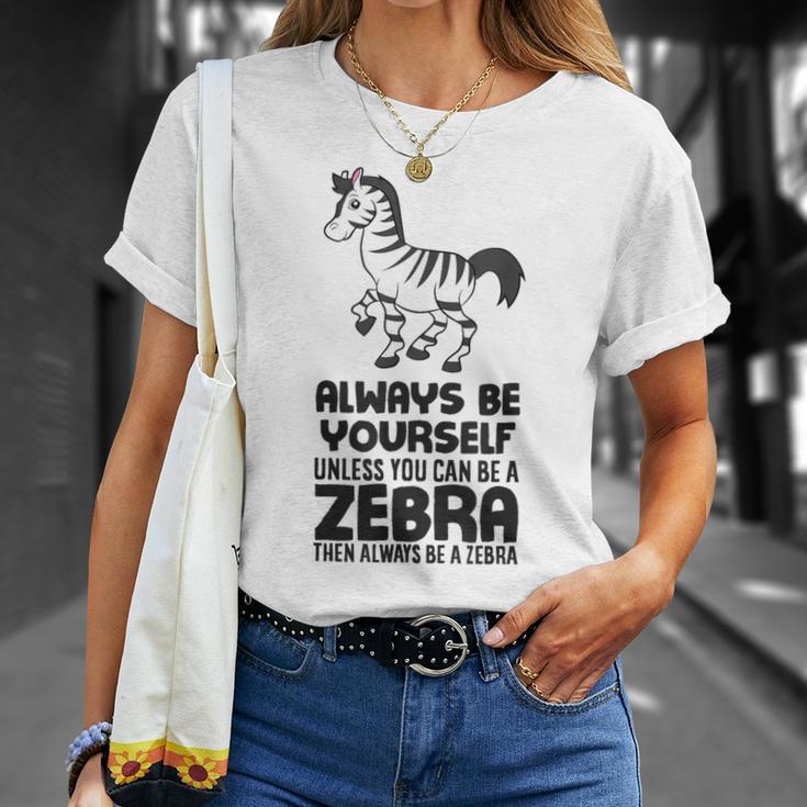 Always Be Yourself Unless You Can Be A Zebra T-Shirt Gifts for Her