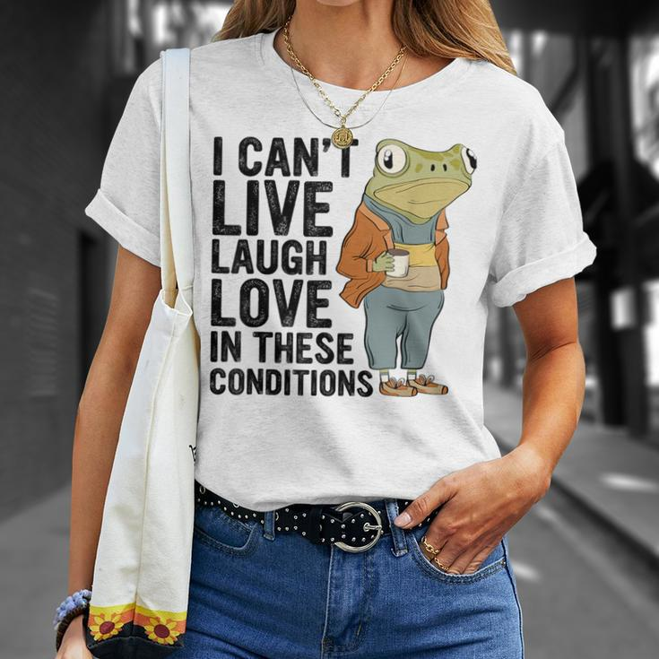 I Can't Live Laugh Love In These Conditions Frog Quote T-Shirt Gifts for Her