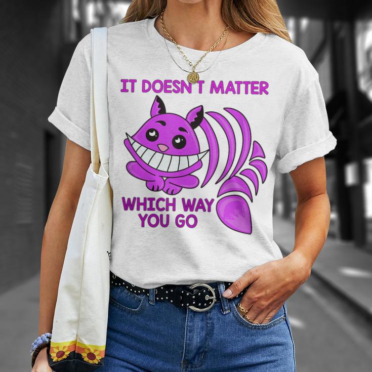 Cheshire Cat It Doesn’T Matter Which Way You Go T-Shirt Gifts for Her