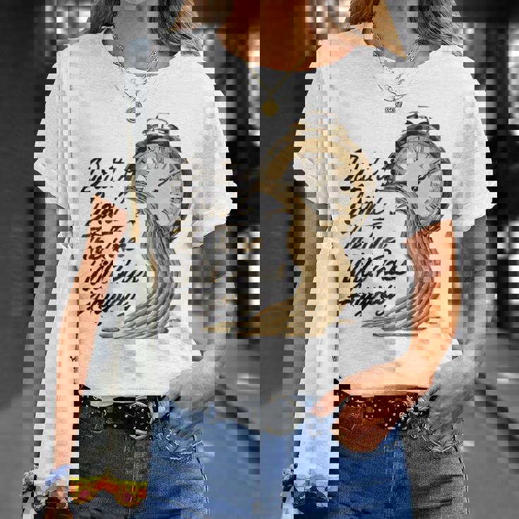 Citation De Motivation Intemporelle Avec Horloges Fondantes T-Shirt Cadeaux pour elle