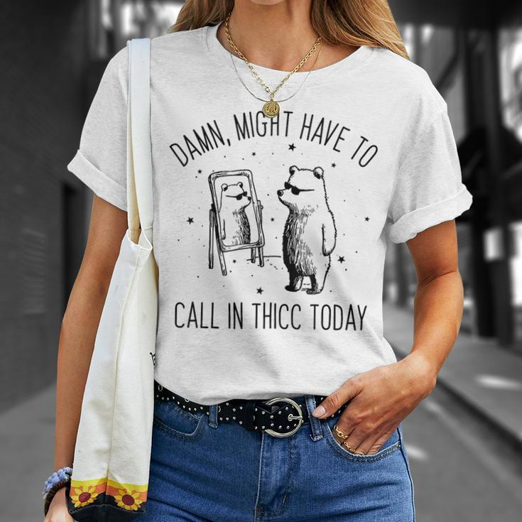 Damn Might Have To Call In Thicc Today Bear Meme T-Shirt Gifts for Her