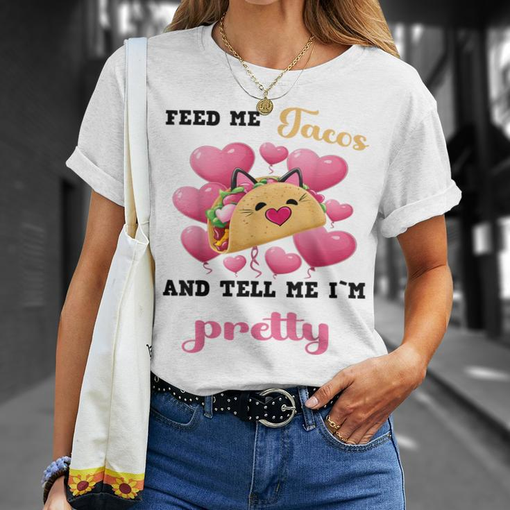 Feed Me Tacos And Tell Me I'm Pretty For Food T-Shirt Gifts for Her