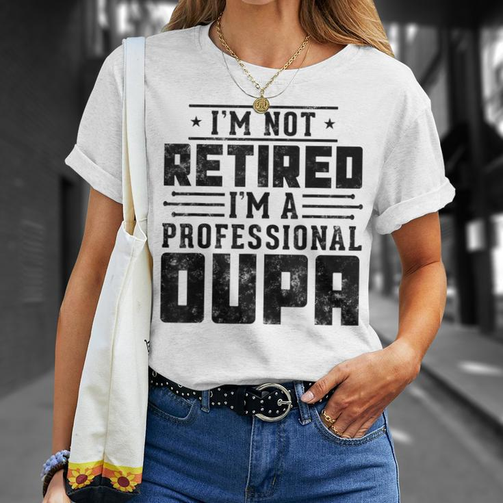 I'm Not Retired I'm A Professional Oupa For Fathers Day T-Shirt Gifts for Her