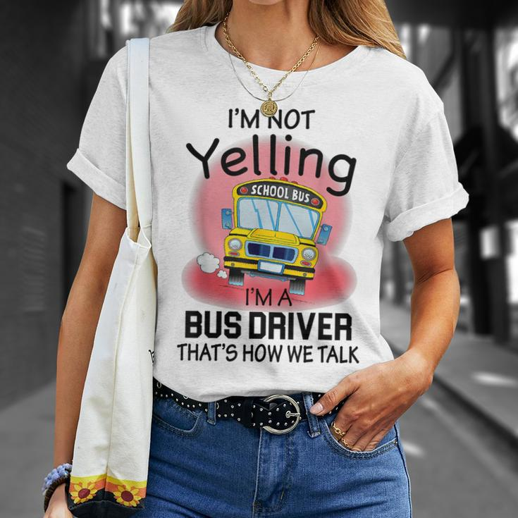 I'm Not Yelling School BusI'm A Bus Driver That's How We T-Shirt Gifts for Her