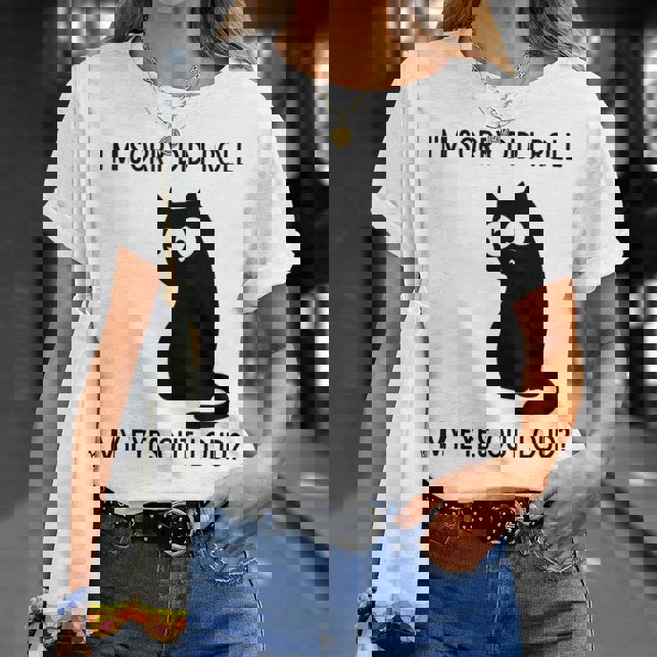 I'm Sorry Did I Roll My Eyes Out Loud Sarcastic Cat T-Shirt Gifts for Her I'm Sorry Did I Roll My Eyes Out Loud Sarcastic Cat T-Shirt Gifts for Her