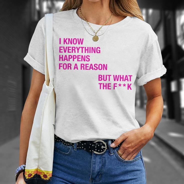 I Know Everything Happens For A Reason But Wtf Quote T-Shirt Gifts for Her