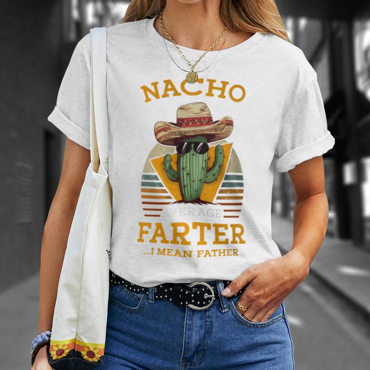 Nacho Average Farter I Mean Father Mexican Dad Joke T-Shirt Gifts for Her