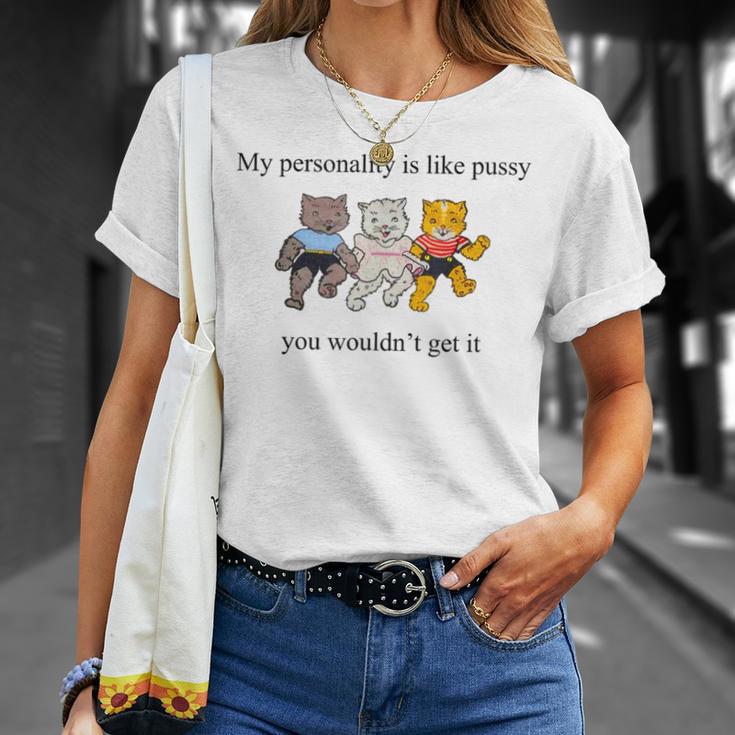 My Personality Is Like Pussy You Wouldn't Get It Cats T-Shirt Gifts for Her