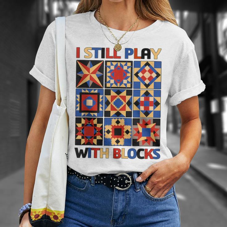 I Still Play With Blocks Quilt Blocks Quilter T-Shirt Gifts for Her