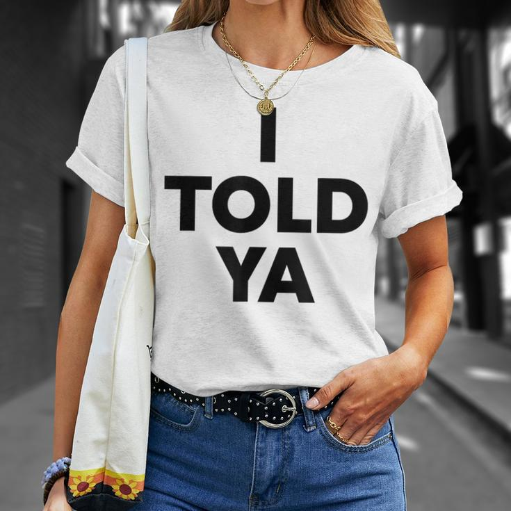 I Told Ya Humorous Sarcasm Challengers Statement Quote T-Shirt Gifts for Her