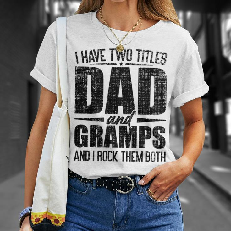 I Have Two Titles Dad And Gramps Father's Day Gramps T-Shirt Gifts for Her