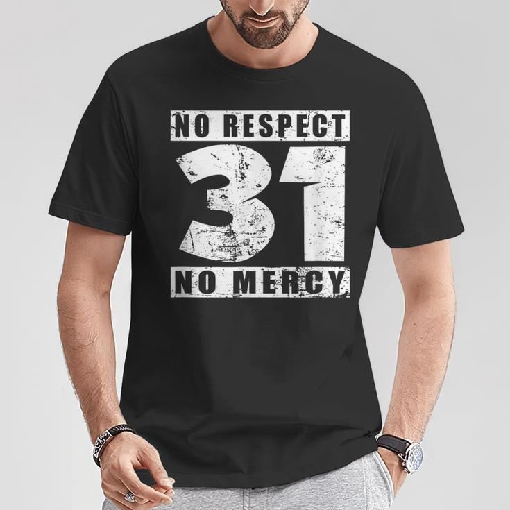 31 No Respekt No Mercy Sei Kein 31Er Meme Slogan T-Shirt Lustige Geschenke