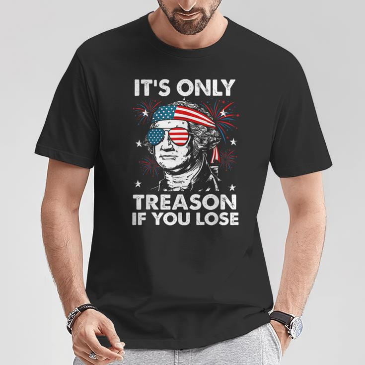 4Th Of July Only Treason If You Lose George Washington T-Shirt Unique Gifts