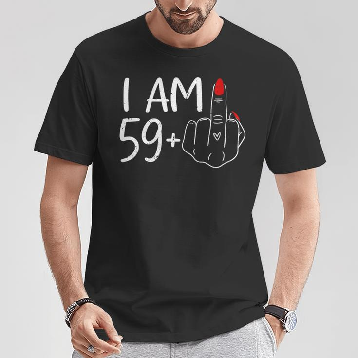 I Am 59 Plus 1 Middle Finger For A 60Th Birthday For Women T-Shirt Funny Gifts