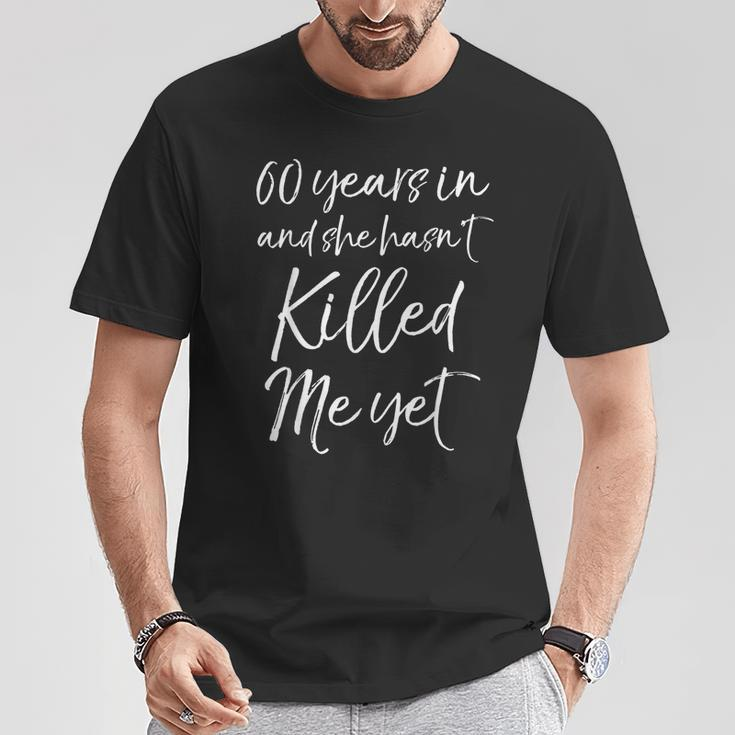 60Th Anniversary 60 Years In And She Hasn't Killed Me Yet T-Shirt Unique Gifts