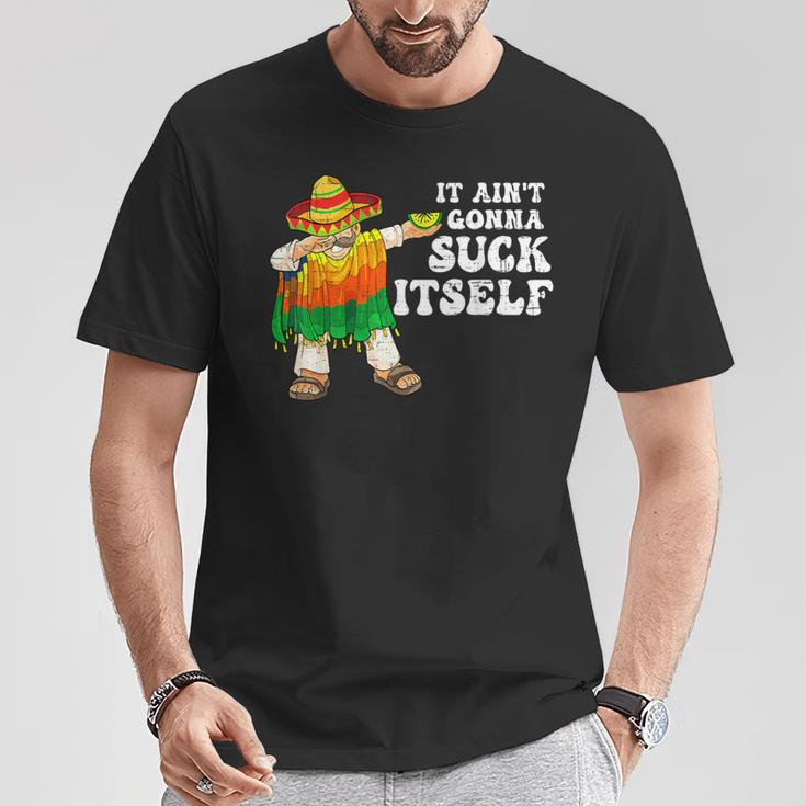 It Aint Gonna Suck Itself 5 Cinco De Mayo Mexican Men T-Shirt Unique Gifts