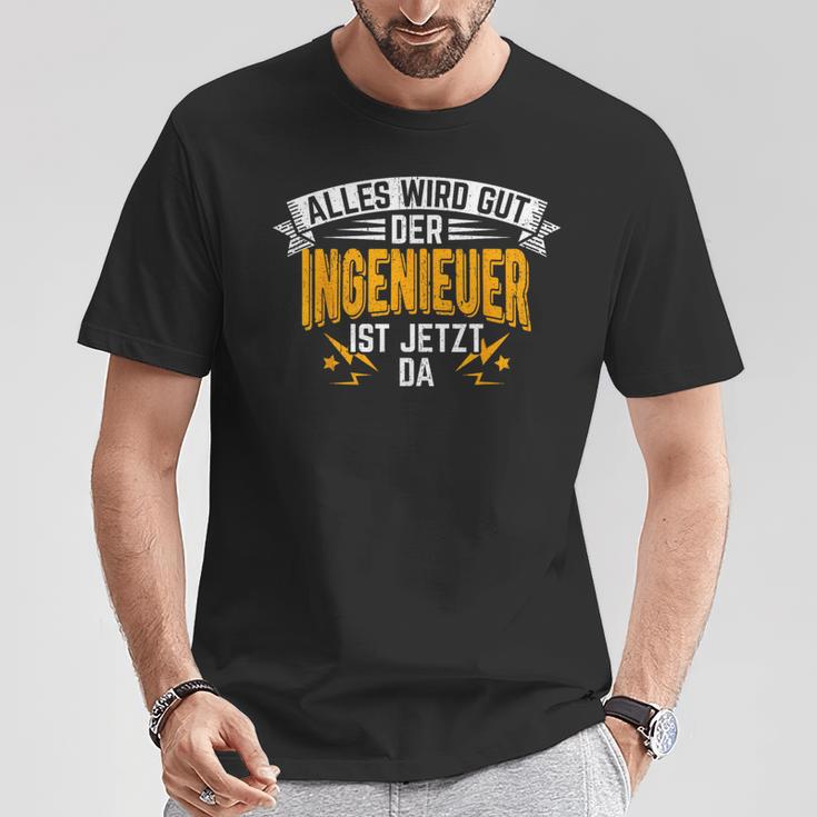 Alles Wird Gut Der Ingenieur Ist Jetzt Da Handwerker T-Shirt Lustige Geschenke