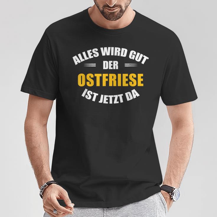 Alles Wird Gut Der Ostfriese Ist Jetzt Da T-Shirt Lustige Geschenke