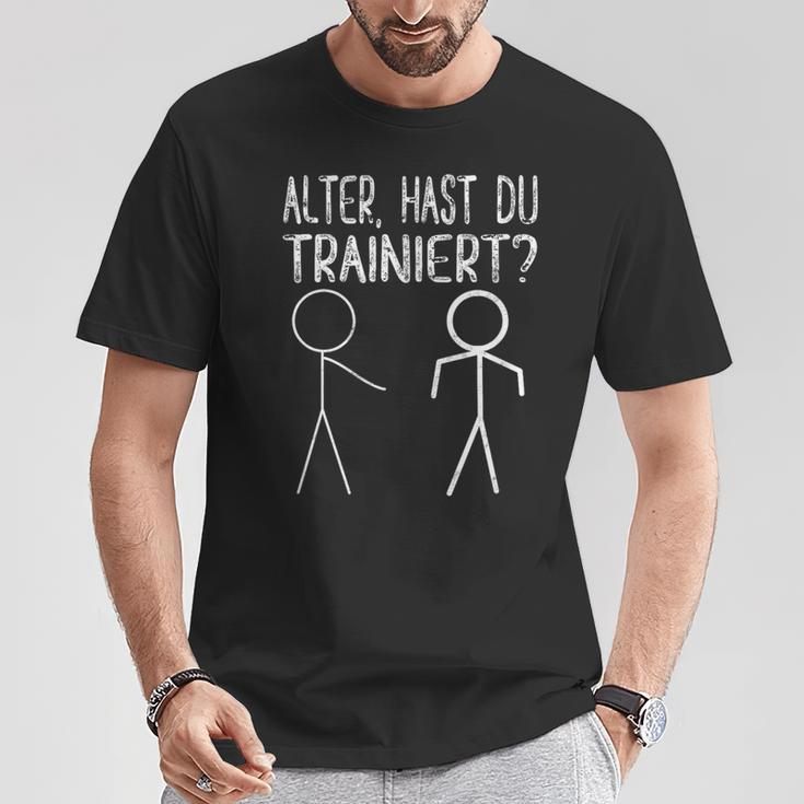 Alter Hast Du Trainiert Fitness T-Shirt Lustige Geschenke