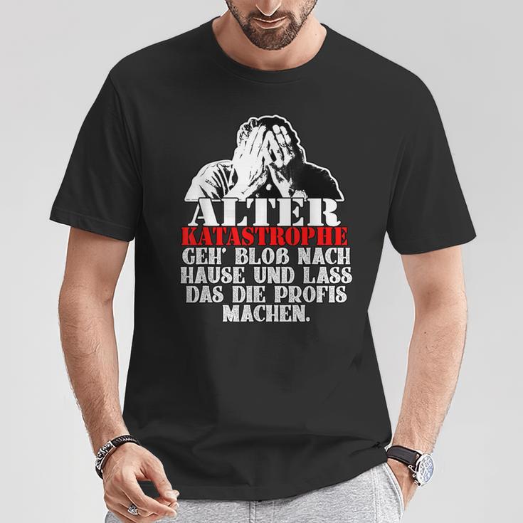 Alter Katastrophe Geh Nach Home Profis Machen Das Sl T-Shirt Lustige Geschenke