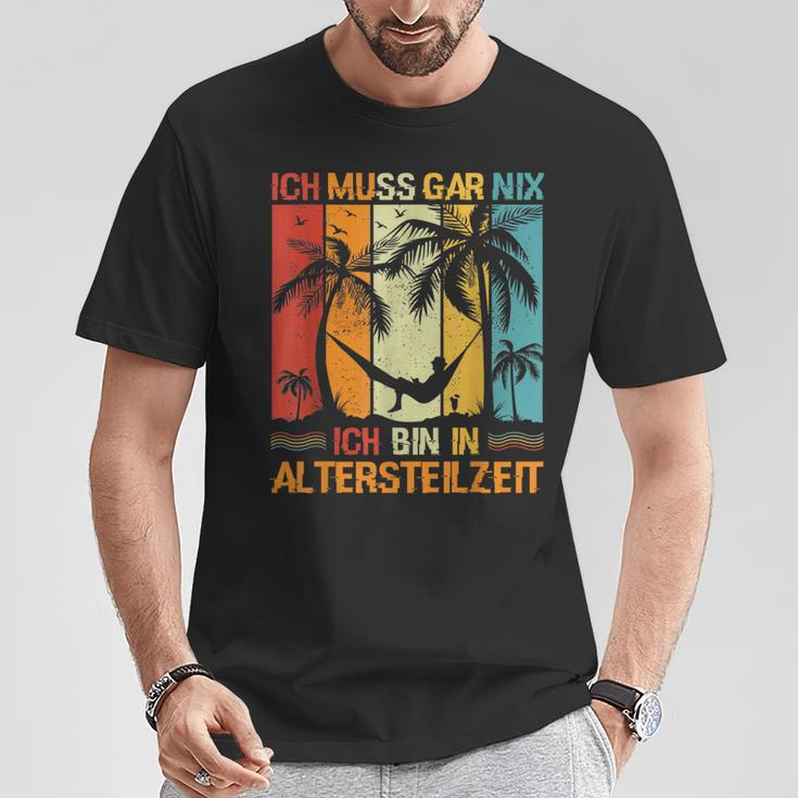 Altersteilzeit T-Shirt Ich Muss Gar Nix – Lustiges Ruhestands-Design Schwarz Lustige Geschenke
