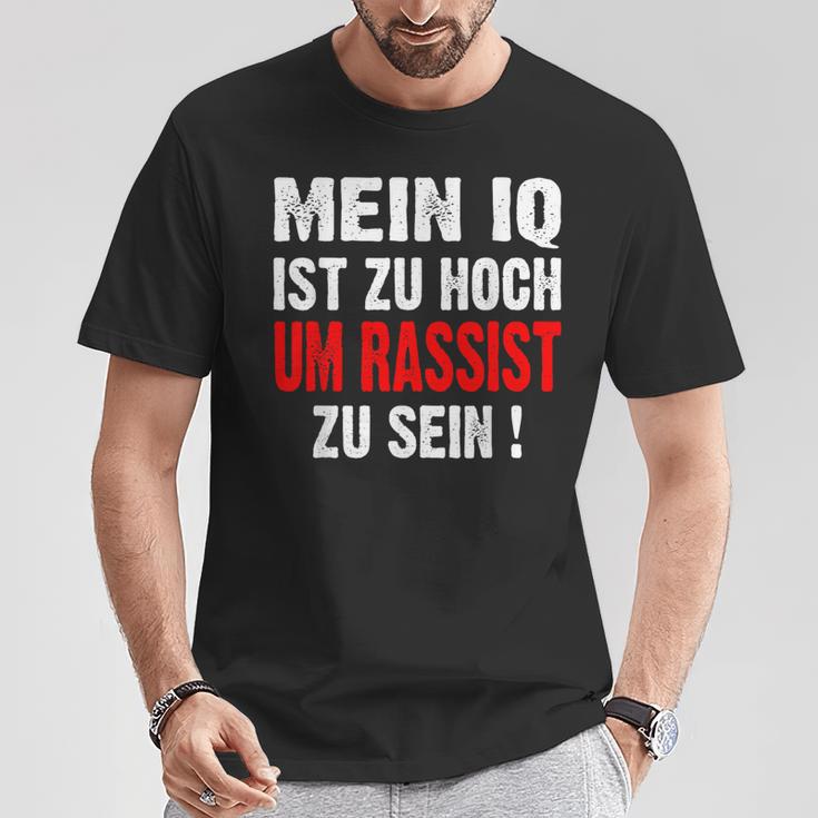 Anti S Rassismus Mein Iq Ist Zu Hoch Um Rassist Zu Sein T-Shirt Lustige Geschenke