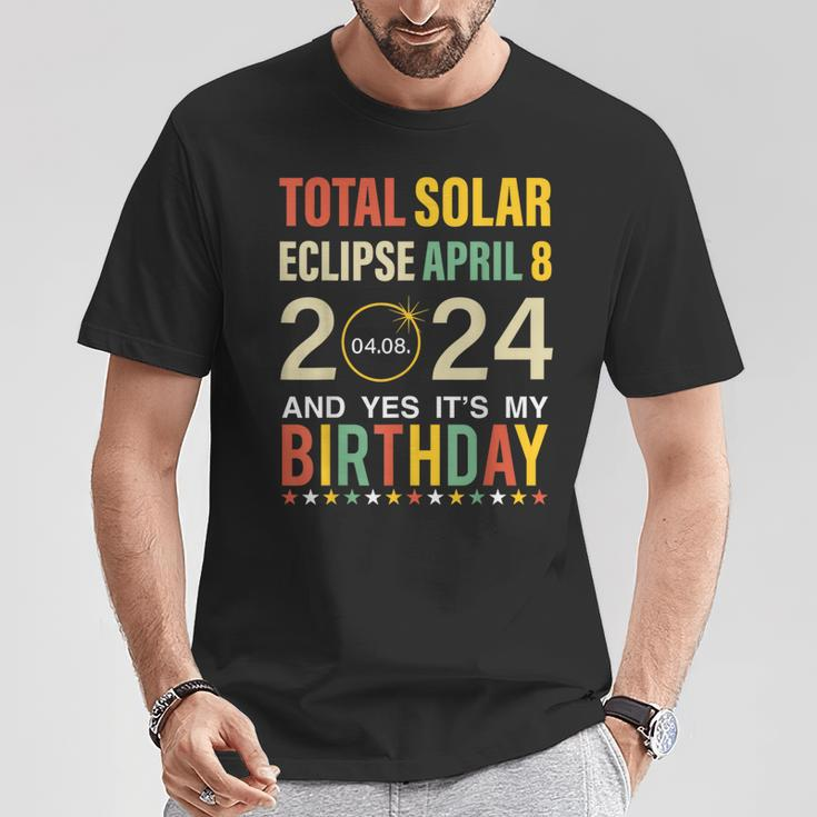 April 8 2024 Total Solar Eclipse And Yes It’S My Birthday T-Shirt Unique Gifts