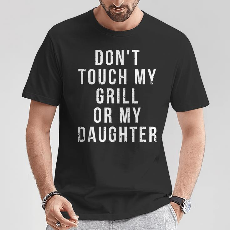 Bbq Dad Dont Touch My Grill Or My Daughter Fathers Day T-Shirt Unique Gifts