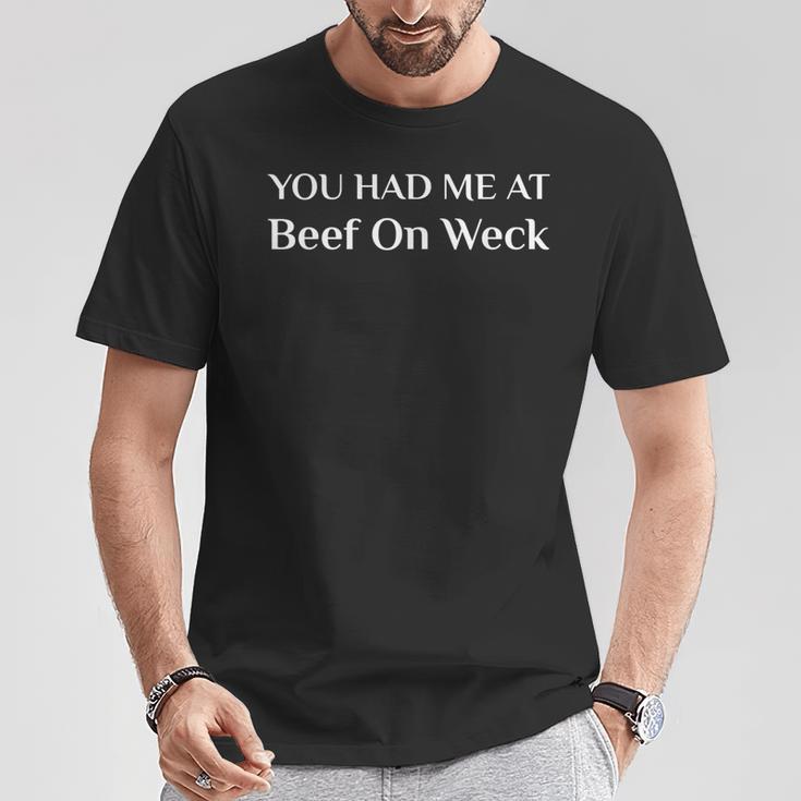 You Had Me At Beef On Weck American Sandwich Food Fan T-Shirt Unique Gifts