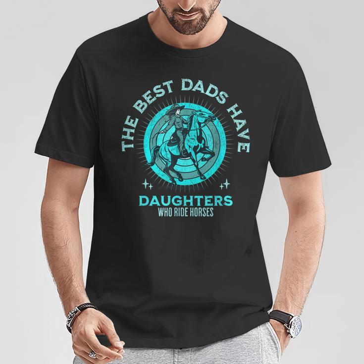 The Best Dads Have Daughters Who Ride Horses Fathers Day Men T-Shirt Funny Gifts