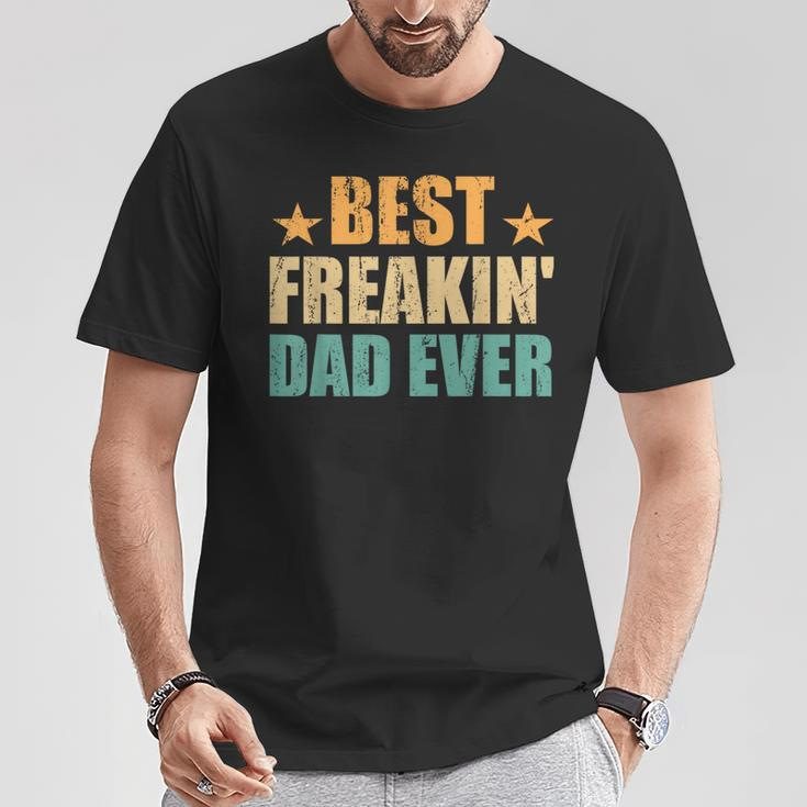 Best Freakin' Dad Ever Father's Day T-Shirt Funny Gifts