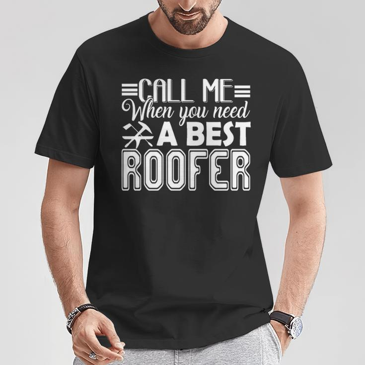 Best Roofer Call Me When You Need T-Shirt Unique Gifts