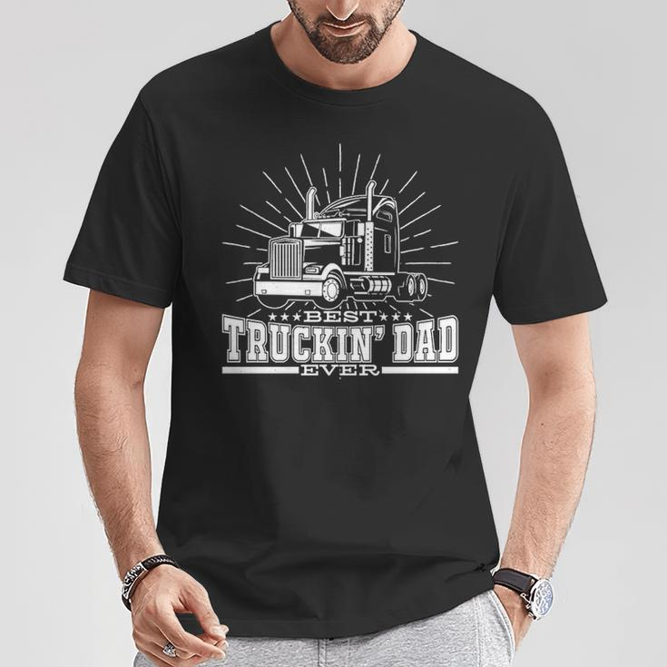 Best Truckin' Dad Ever Trucking Dad For Truck Driver T-Shirt Unique Gifts