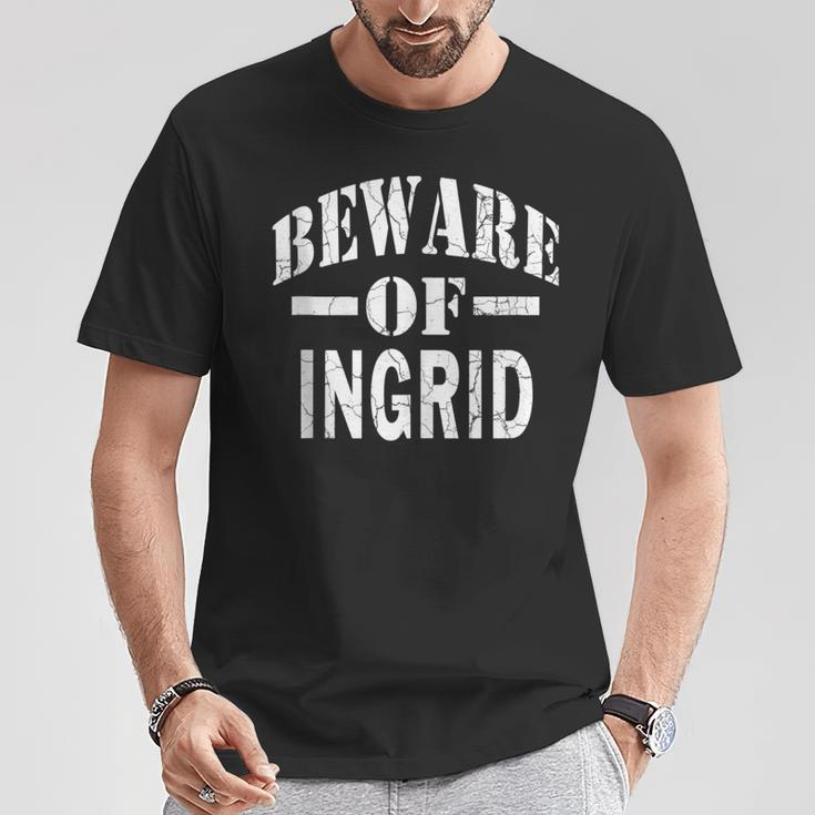 Beware Of Ingrid Family Reunion Last Name Team Custom T-Shirt Funny Gifts