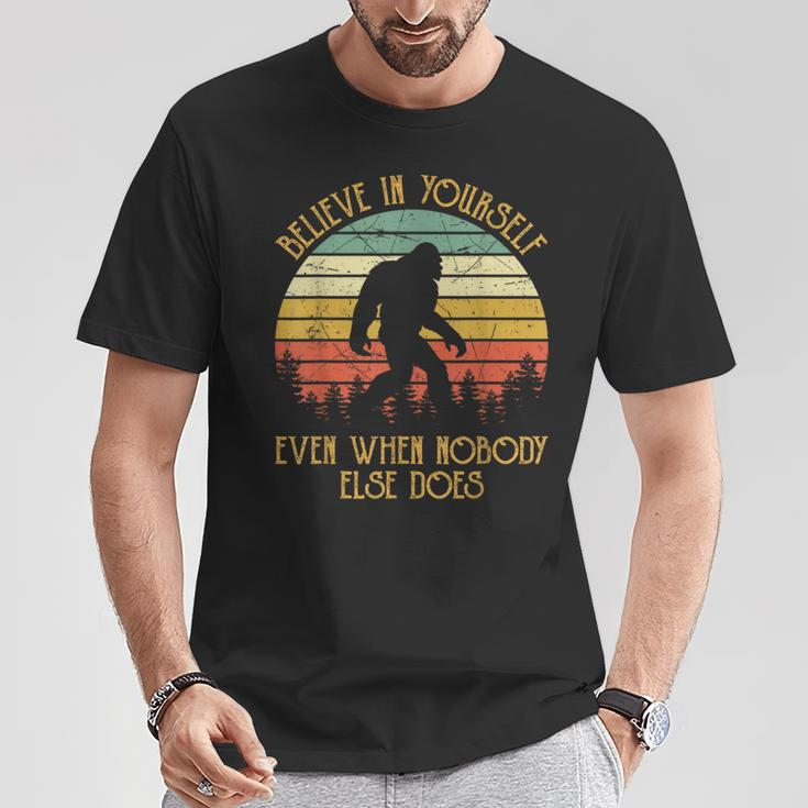 Bigfoot Believe In Yourself Even When No One Else Does T-Shirt Funny Gifts