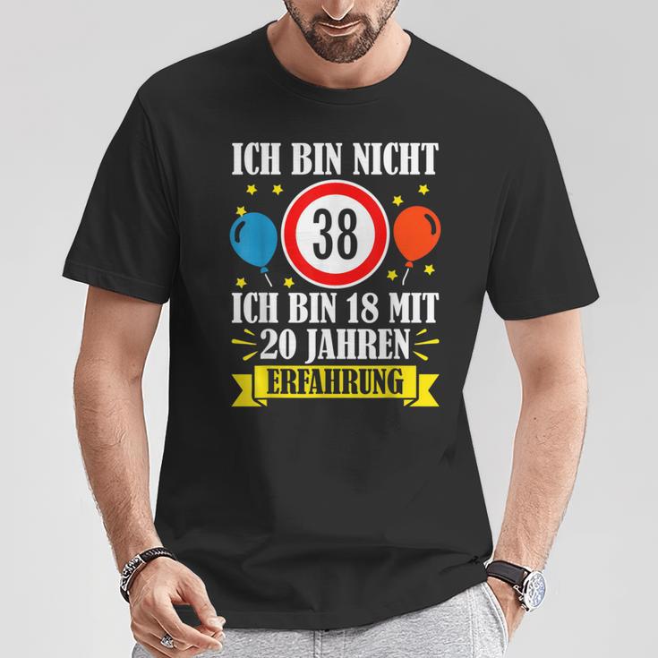 Birthday Ich Bin Nicht 38 Ich Bin 18 Mit 20 Jahre Erfahrung T-Shirt Lustige Geschenke