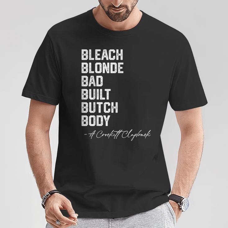 Bleach Blonde Bad Built Butch Body A Crockett Clapback T-Shirt Unique Gifts