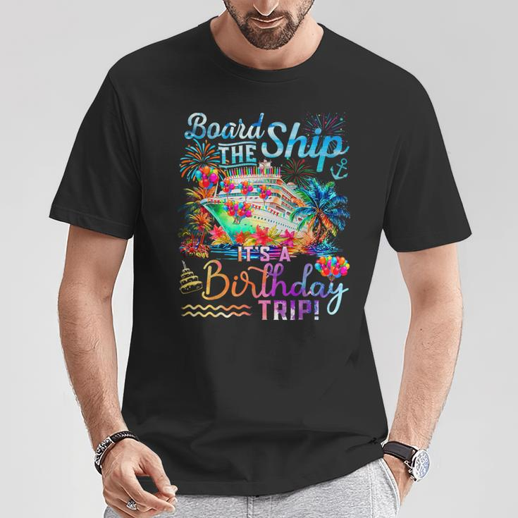 Board The Ship It's A Birthday Trip Cruise Birthday Vacation T-Shirt Funny Gifts