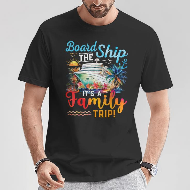 Board The Ship It's A Family Trip Matching Cruise Vacation T-Shirt Funny Gifts