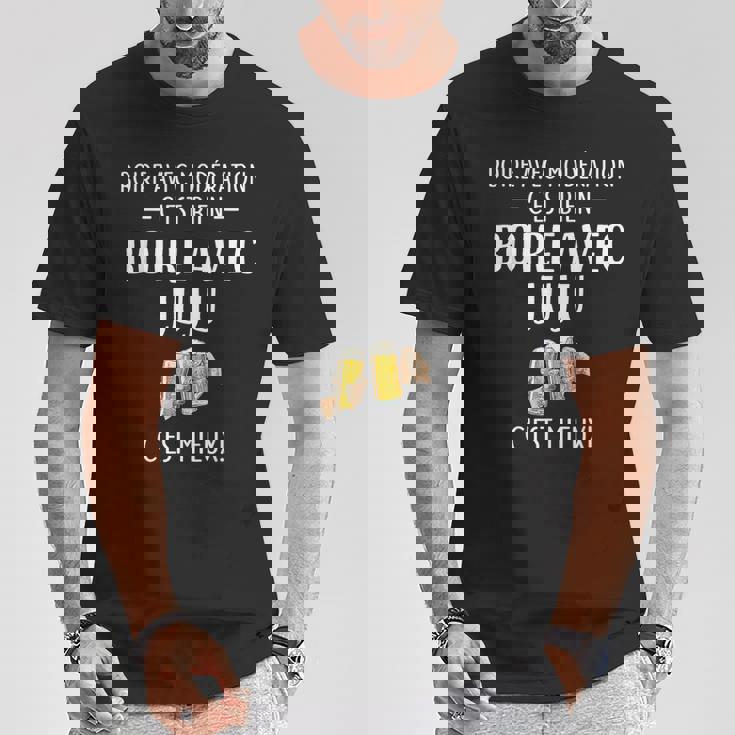 Boire Avec Modération C'est Bien Boire Avec Juju C'est Mieux T-Shirt Cadeaux drôles