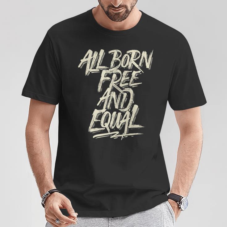 All Born Free And Equal Motivational And Inspiring Quote T-Shirt Unique Gifts